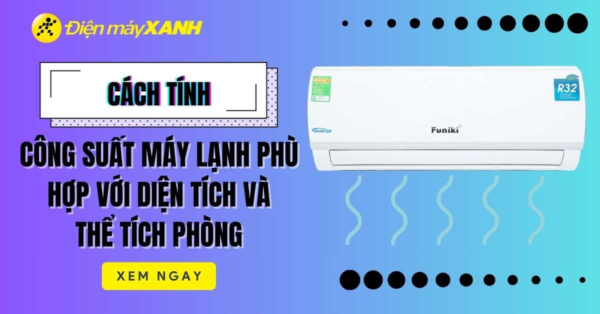 Hướng dẫn chọn công suất điều hòa phù hợp với diện tích phòng